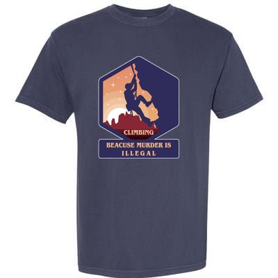 Climbing Because Murder Is Illegal Garment-Dyed Heavyweight T-Shirt