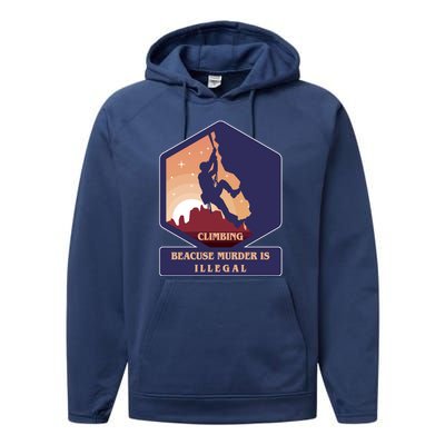 Climbing Because Murder Is Illegal Performance Fleece Hoodie