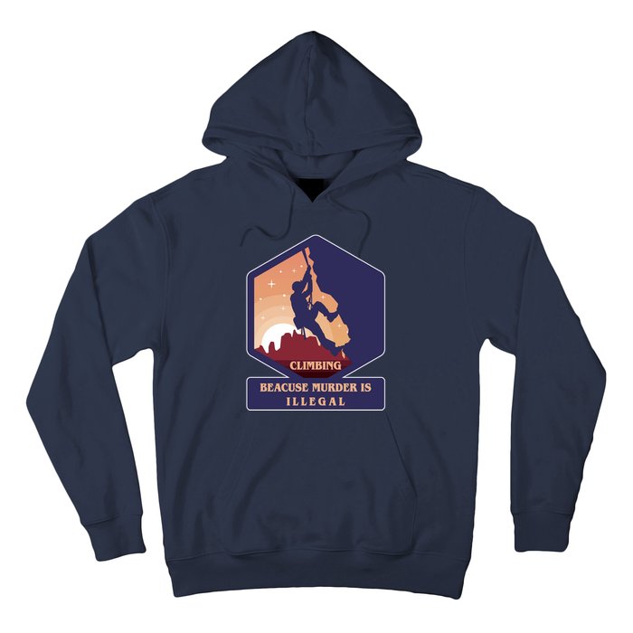 Climbing Because Murder Is Illegal Hoodie