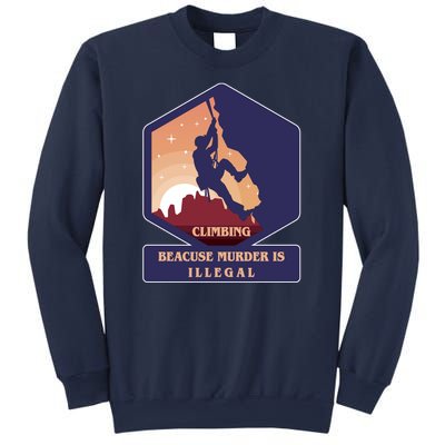 Climbing Because Murder Is Illegal Sweatshirt