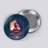 Climbing Because Murder Is Illegal Button