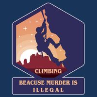 Climbing Because Murder Is Illegal Button