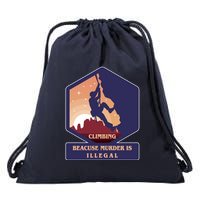 Climbing Because Murder Is Illegal Drawstring Bag
