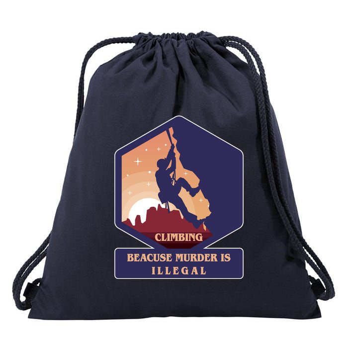 Climbing Because Murder Is Illegal Drawstring Bag