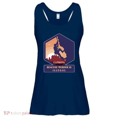 Climbing Because Murder Is Illegal Ladies Essential Flowy Tank
