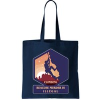 Climbing Because Murder Is Illegal Bag