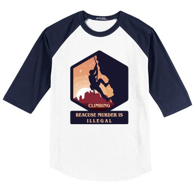 Climbing Because Murder Is Illegal Baseball Sleeve Shirt