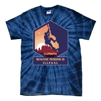 Climbing Because Murder Is Illegal Tie-Dye T-Shirt