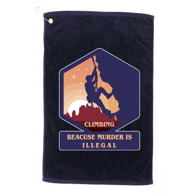 Climbing Because Murder Is Illegal Golf Towel