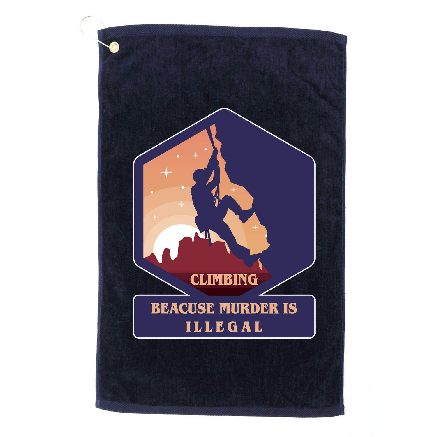 Climbing Because Murder Is Illegal Golf Towel