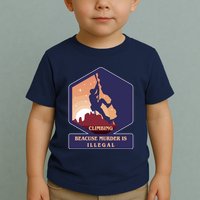 Climbing Because Murder Is Illegal Toddler T-Shirt