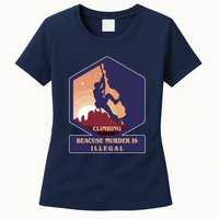 Climbing Because Murder Is Illegal Womens T-Shirt