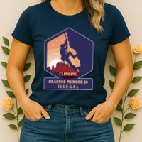 Climbing Because Murder Is Illegal Womens T-Shirt