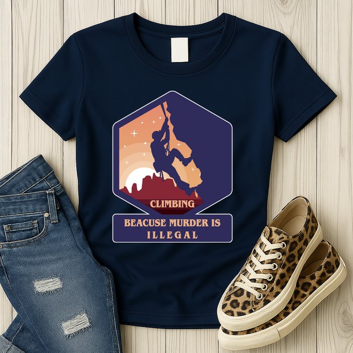 Climbing Because Murder Is Illegal Womens T-Shirt