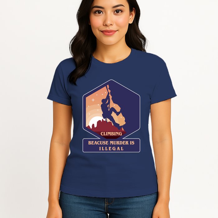 Climbing Because Murder Is Illegal Womens T-Shirt