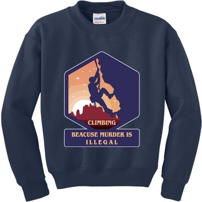 Climbing Because Murder Is Illegal Kids Sweatshirt