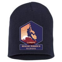 Climbing Because Murder Is Illegal Short Acrylic Beanie