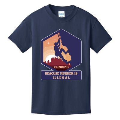 Climbing Because Murder Is Illegal Kids T-Shirt