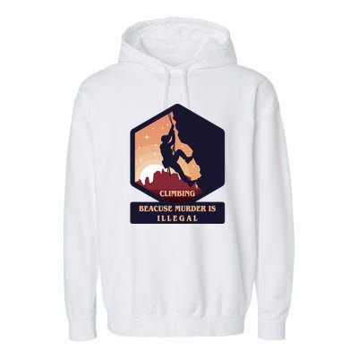 Climbing Because Murder Is Illegal Garment-Dyed Fleece Hoodie