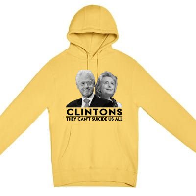 Clintons They Can't Suicide Us All Premium Pullover Hoodie