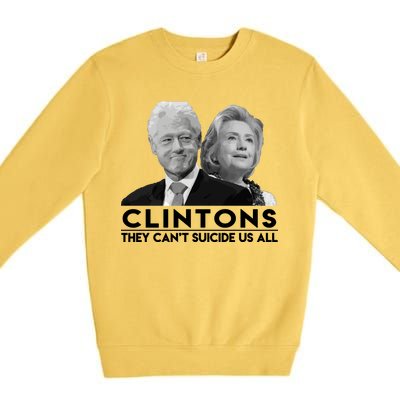 Clintons They Can't Suicide Us All Premium Crewneck Sweatshirt