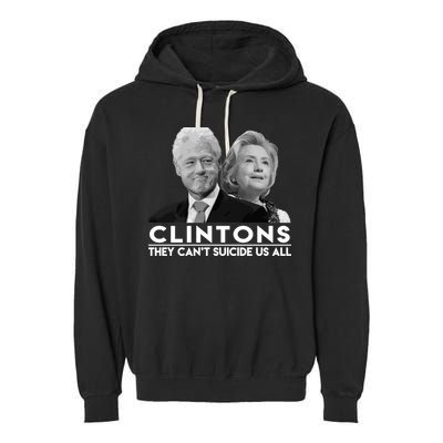 Clintons They Can't Suicide Us All Garment-Dyed Fleece Hoodie