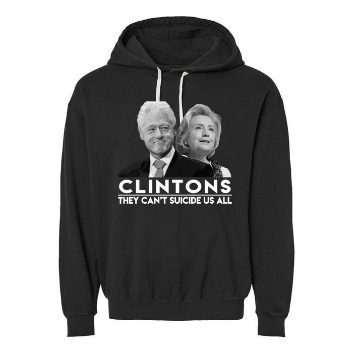 Clintons They Can't Suicide Us All Garment-Dyed Fleece Hoodie