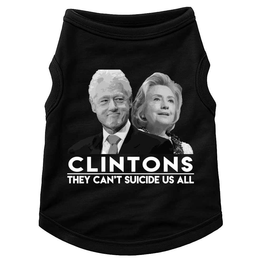 Clintons They Can't Suicide Us All Doggie Tank