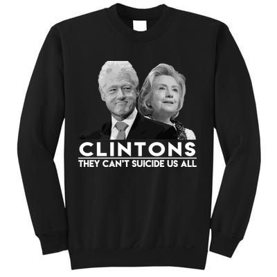 Clintons They Can't Suicide Us All Sweatshirt