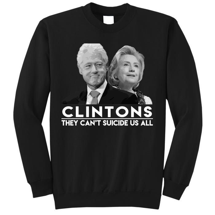 Clintons They Can't Suicide Us All Sweatshirt