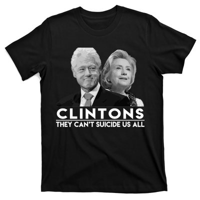 Clintons They Can't Suicide Us All T-Shirt