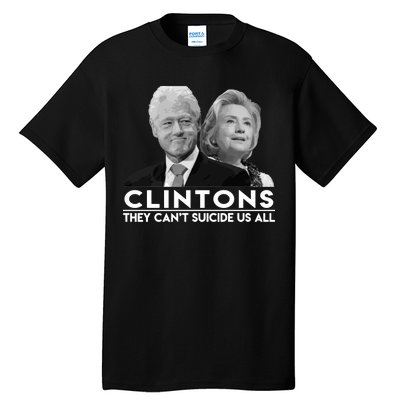 Clintons They Can't Suicide Us All Tall T-Shirt