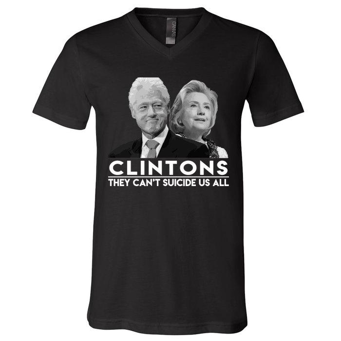 Clintons They Can't Suicide Us All V-Neck T-Shirt