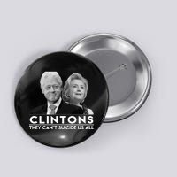 Clintons They Can't Suicide Us All Button