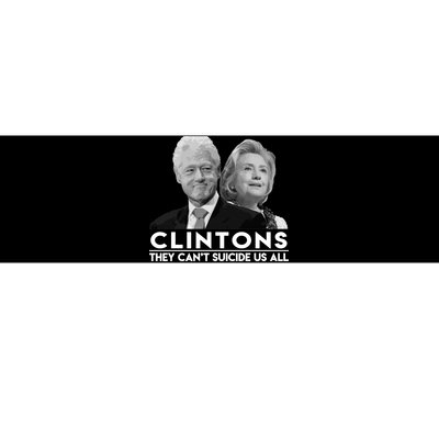 Clintons They Can't Suicide Us All Bumper Sticker