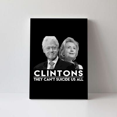 Clintons They Can't Suicide Us All Canvas