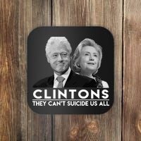 Clintons They Can't Suicide Us All Coaster