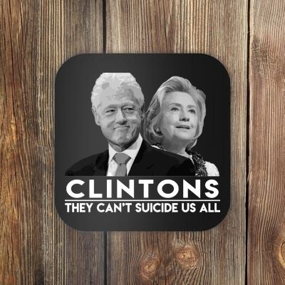 Clintons They Can't Suicide Us All Coaster