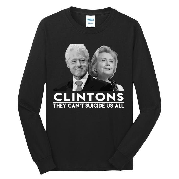 Clintons They Can't Suicide Us All Tall Long Sleeve T-Shirt