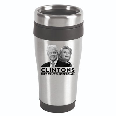 Clintons They Can't Suicide Us All 16oz Travel Tumbler