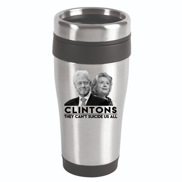Clintons They Can't Suicide Us All 16oz Travel Tumbler
