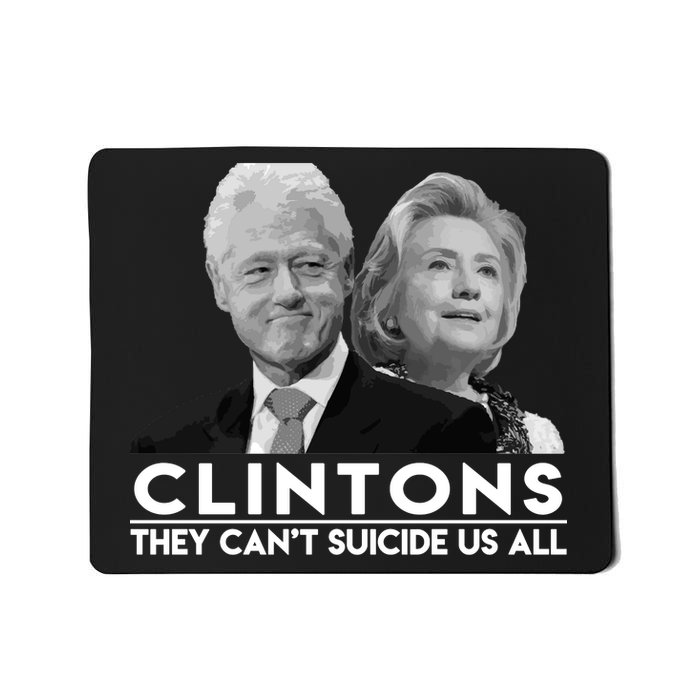 Clintons They Can't Suicide Us All Mousepad