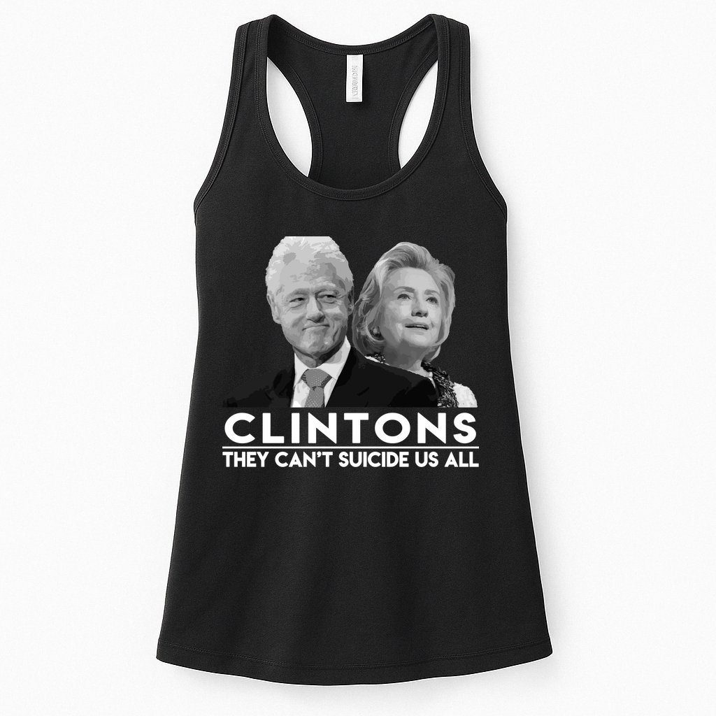 Clintons They Can't Suicide Us All Womens Tank Top