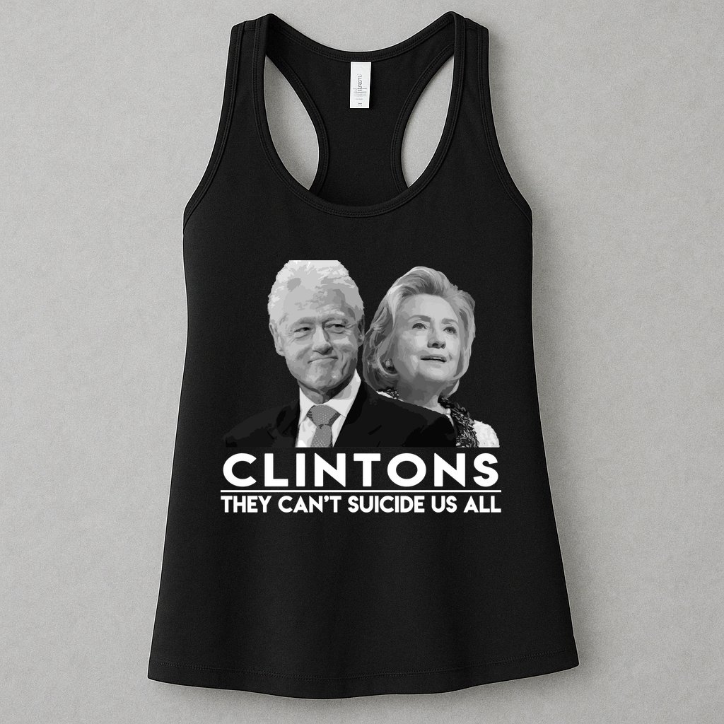 Clintons They Can't Suicide Us All Womens Tank Top