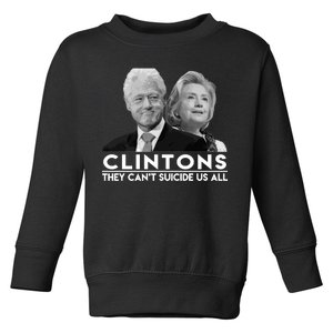 Clintons They Can't Suicide Us All Toddler Sweatshirt