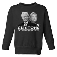 Clintons They Can't Suicide Us All Toddler Sweatshirt