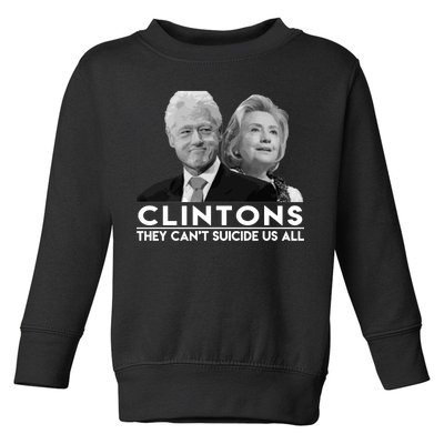 Clintons They Can't Suicide Us All Toddler Sweatshirt