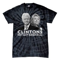 Clintons They Can't Suicide Us All Tie-Dye T-Shirt