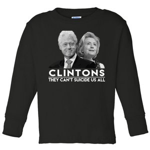 Clintons They Can't Suicide Us All Toddler Long Sleeve Shirt