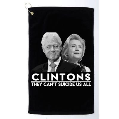 Clintons They Can't Suicide Us All Golf Towel
